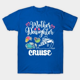 Mother Daughter Cruise 2 T-Shirt